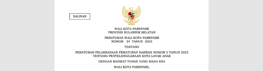 Peraturan Wali Kota Parepare Nomor 34 Tahun 2025 tentang Peraturan Pelaksanaan Peraturan Daerah Nomor 2 Tahun 2022 tentang Penyelenggaraan Kota Layak Anak