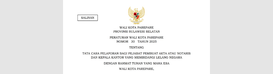 Peraturan Wali Kota Parepare Nomor 30 Tahun 2025 tentang Tata Cara Pelaporan bagi Pejabat Pembuat Akta Tanah atau Notaris dan Kepala Kantor yang Membidangi Lelang Negara