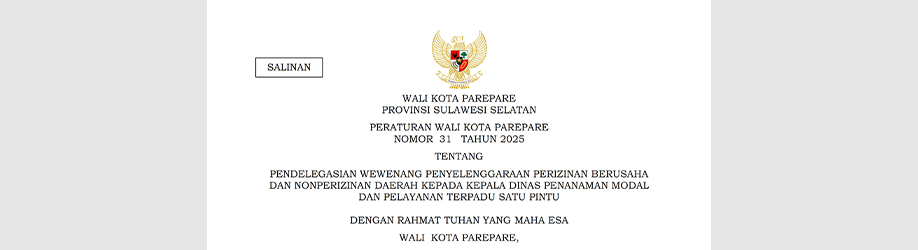 Peraturan Wali Kota Parepare Nomor 31 Tahun 2025 tentang Pendelegasian Wewenang Penyelenggaraan Perizinan Berusaha dan Non Perizinan Daerah kepada Kepala Dinas Penanaman Modal dan Pelayanan Terpadu Satu Pintu