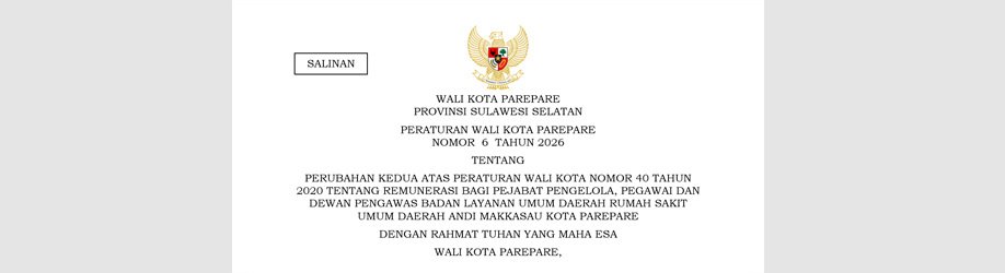Peraturan Wali Kota Parepare Nomor 6 Tahun 2026 tentang Perubahan Kedua atas Peraturan Wali Kota Nomor 40 Tahun 2020 tentang Remunerasi Bagi Pejabat Pengelola, Pegawai dan Dewan Pengawas Badan Layanan Umum Daerah Rumah Sakit Umum Daerah Andi Makkasau Kota Parepare